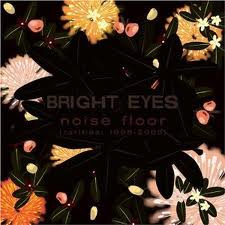 Bright Eyes-Noise Floor /Rarities 1998-2005/Zabalene/